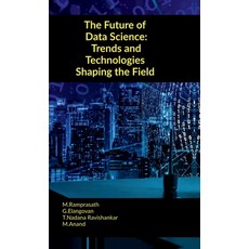 (영문도서) The Future of Data Science: Trends and Technologies Shaping the Field Hardcover, Notion Press, English, 9798895446850