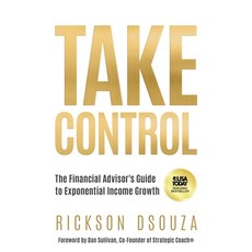 (영문도서)Take Control: The Financial Advisor's Guide to Exponential Income Growth Paperback, Coverse, English, 9781636805863