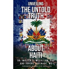 (영문도서)Unveiling the Untold Truth About Haiti Paperback, Dr. Walter R. McCollum, English, 9798902147640