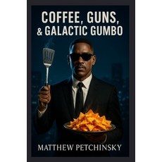 (英文圖書)Coffee Guns & Galactic Gumbo 平裝版, Matthew Edward Petchinsky, 英文
