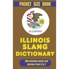 (영문도서)Illinois Slang Dictionary: 500 Quirky Expressions Explained and Translated for... Paperback, Independently Published, English, 9798245090214