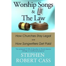 (영문도서) Worship Songs and the Law: How Churches Stay Legal and How Songwriters Get Paid Paperback, Songs4god.Net Media, English, 9781737889168