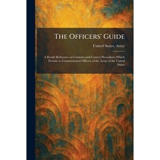 (영문도서)The Officers' Guide: A Ready Reference on Customs and Correct Procedures Which P... Paperback, Tradd Street Press, English, 9781025878065 Tradd Street Press, English, 9781025878065