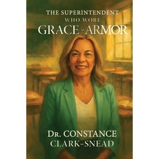 (영문도서)The Superintendent Who Wore Grace as Armor Paperback, Constance Snead, English, 9798295414152