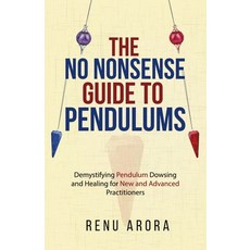 (영문도서)The NO NONSENSE Guide to Pendulums: Demystifying Pendulum Dowsing and Healing fo... Paperback, Publishdrive, English, 9781069459008