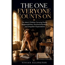 (영문도서)The One Everyone Counts on: For Adult Children Carrying Family Responsibilities ... Paperback