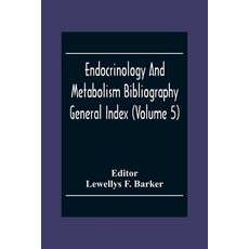 Endocrinology And Metabolism Bioliography General Index (Volume 5) Paperback, Alpha Edition, English, 9789354300752