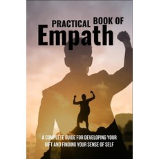 Practical Book Of Empath: A Complete Guide For Developing Your Gift And Finding Your Sense Of Self: ... Paperback, Amazon Digital Services LLC..., English, 9798737192587