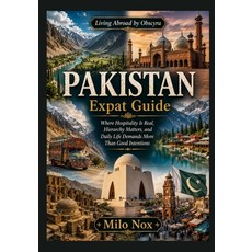 (영문도서)Pakistan Expat Guide: Where Hospitality Is Real Hierarchy Matters and Daily Li... Paperback, Independently Published, English, 9798199880374