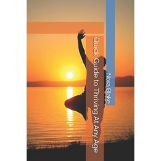 (영문도서)Quick Guide to Thriving At Any Age Paperback, Independently Published, English, 9798266293526