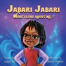 (영문도서) Jabari Jabari What I Love About Me...! Paperback, Epiphany-Hill Enterprises, English, 9781737054931