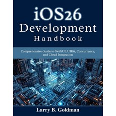 (英文圖書)iOS26 Development Handbook: Comprehensive Guide to SwiftUI UIKit Concurrency ... 平裝版, Independently Published, 英文