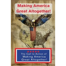 (영문도서) Making America Great Altogether - Call to Action Paperback, Spectrum Publishing, English, 9798224316656