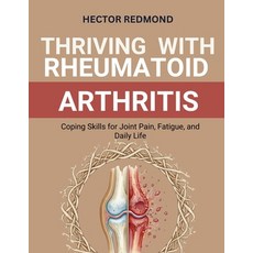 (영문도서)Thriving with Rheumatoid Arthritis: Coping Skills for Joint Pain Fatigue and D... Paperback, Independently Published, English, 9798270937621