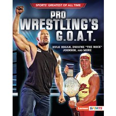 (영문도서) Pro Wrestling's G.O.A.T.: Hulk Hogan Dwayne the Rock Johnson and More Library Binding, Lerner Publications (Tm), English, 9781728428611