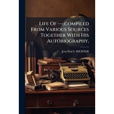 (英文圖書)Life Of --- compiled From Various Sources Together With His Autobiography 平裝版, Nabu Press, 英文
