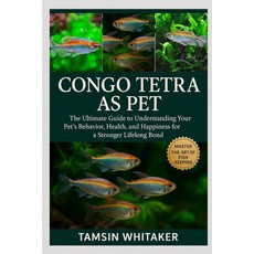 (英文圖書)Congo Tetra as Pet: The Ultimate Guide to Understanding Your Pet's Behavior Hea... 平裝版, Independently Published, 英文