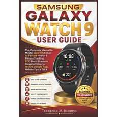 (영문도서)Samsung Galaxy Watch 9 User Guide: The Complete Manual to Master Wear OS Setup ... Paperback, Independently Published, English, 9798189947926 Independently Published, English, 9798189947926