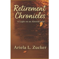 (영문도서)Retirement Chronicles: A Light on Altered Land Paperback, Independently Published, English, 9798873225835