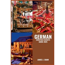 (英文圖書)German Christmas Markets Guide 2025: Explore Timeless Traditions Festive Deligh... 平裝版, Independently Published, 英文