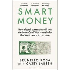 Smart Money: How Digital Currencies Will Shape the New World Order, Bloomsbury Publishing