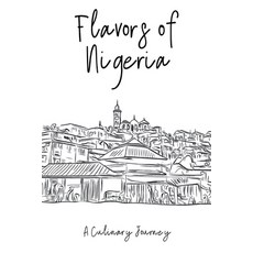 (영문도서) Flavors of Nigeria: A Culinary Journey Paperback, Clock Street Books, English, 9798223944669