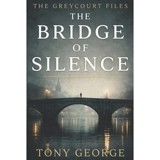 (영문도서)The Greycourt Files: The Bridge of Silence Paperback, Independently Published, English, 9798279495757
