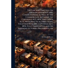 (영문도서)The Law and Practice On Enfranchisements and Commutations As Well by the Common... Paperback, Nabu Press, English, 9781142412944