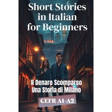 (영문도서)Il Denaro Scomparso (Una Storia di Milano) (Italian A1-A2 Level): Short Stories... Paperback, Independently Published, English, 9798267189910