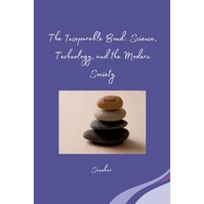 (영문도서) The Inseparable Bond: Science Technology and the Modern Society Paperback, Tredition Gmbh, English, 9783384254504