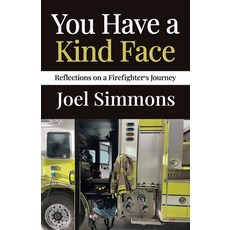 (영문도서) You Have a Kind Face: Reflections on a Firefighter's Journey Paperback, Halo Publishing International, English, 9781637655979