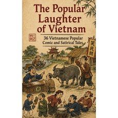 (영문도서)The Laughter of Vietnam: 36 Vietnamese Comic and Satirical Tales Paperback, Independently Published, English, 9798184362199