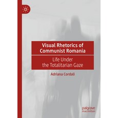 (영문도서) Visual Rhetorics of Communist Romania: Life Under the Totalitarian Gaze Paperback, Palgrave MacMillan, English, 9783031188084