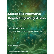 (英文圖書)Metabolic Pathways Regulating Weight Loss: Healthy Nutrition - How the Body Stor... 精裝版, Christopher D Boulton, 英文