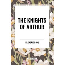 (영문도서) The Knights of Arthur Paperback, Start Classics, English, 9798880917006