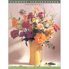 Flowers Rediscovered : Revised, Artisan Publishers