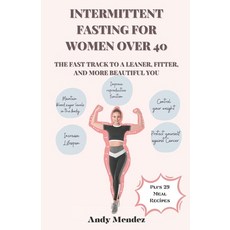 (영문도서) Intermittent Fasting For Women Over 40: The Fast Track to a Leaner Fitter and More Beautifu... Paperback, Independently Published, English, 9798851933479