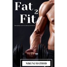 (영문도서) Fat 2 Fit: The simple science of building the ultimate body! Paperback, Independently Published, English, 9798541082920