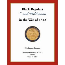 (영문도서) Black Regulars and Militiamen in the War of 1812 Paperback, Heritage Books, English, 9780788457722