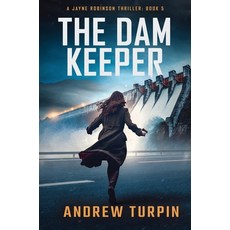 (영문도서) The Dam Keeper: A Jayne Robinson Thriller Book 5 Hardcover, Write Direction Publishing, English, 9781788750486