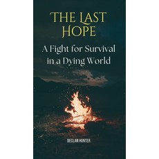 (영문도서) The Last Hope: A Fight for Survival in a Dying World Hardcover, Rwg Publishing, English, 9798868947858