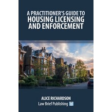 (영문도서)A Practitioner's Guide to Housing Licensing and Enforcement Paperback, Law Brief Publishing, English, 9781918241334 Law Brief Publishing, English, 9781918241334