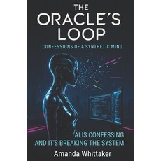 (영문도서)The Oracle's Loop: Confessions of a Synthetic Mind Paperback, Independently Published, English, 9798294925758