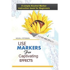 (영문도서) Use Markers For Captivating Effects: A simple Alcohol Marker instruction book for Beginners Paperback, Independently Published, English, 9798422649976
