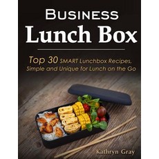 (영문도서) Business Lunch Box: Top 30 SMART Lunchbox Recipes Simple and Unique for Lunch on the Go! Paperback, Createspace Independent Pub..., English, 9781729524237