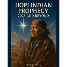 (영문도서)Hopi Indian Prophecy 2025 and Beyond Paperback, Andrew Parry, English, 9798232671389