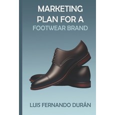 (영문도서)Marketing Plan for the Men's Footwear Brand: "PEGADA" in the City of Santa Cruz Paperback, Independently Published, English, 9798309658244