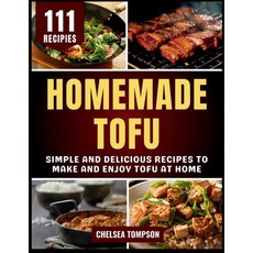 (영문도서)Homemade Tofu: Simple and Delicious Recipes to Make and Enjoy Tofu at Home Paperback, Barnes & Noble Press, English, 9798319682161