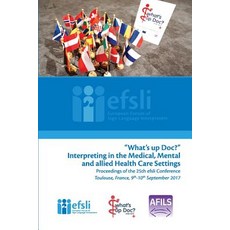 (영문도서) What's up Doc?: Interpreting in the Medical Mental and allied Health Care Settings Paperback, European Forum of Sign Lang..., English, 9789090311630