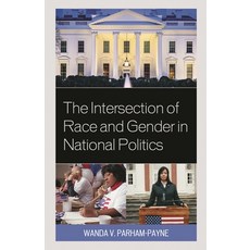 (영문도서)Intersection of Race and Gender in National Politics Hardcover, Lexington Books, English, 9781498513043